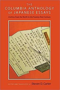 The Columbia Anthology of Japanese Essays Zuihitsu from the Tenth to the Twenty-First Century