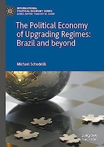 The Political Economy of Upgrading Regimes Brazil and beyond