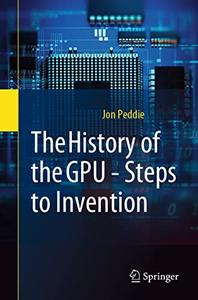 The History of the GPU - Steps to Invention Steps to Invention