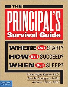 The Principal's Survival Guide Where Do I Start How Do I Succeed When Do I Sleep