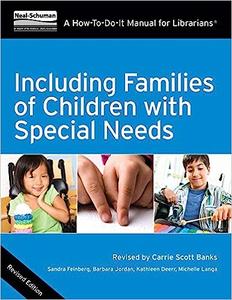 Including Families of Children with Special Needs A How-To-Do-It Manual for Librarians, Revised Edition