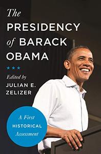 The Presidency of Barack Obama A First Historical Assessment