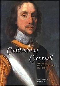 Constructing Cromwell Ceremony, Portrait, and Print, 1645-1661