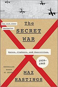 The Secret War Spies, Ciphers, and Guerrillas, 1939-1945