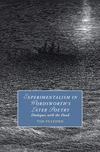 Experimentalism in Wordsworth’s Later Poetry Dialogues with the Dead