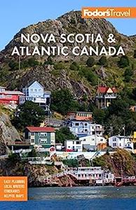 Fodor's Nova Scotia & Atlantic Canada With New Brunswick, Prince Edward Island & Newfoundland (Full-color Travel Guide)