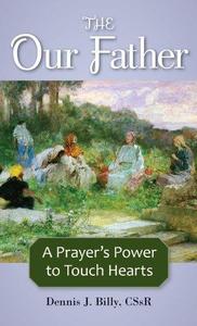 The Our Father A Prayer's Power to Touch Hearts