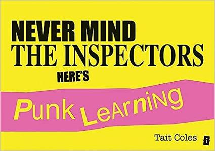 Never Mind the Inspectors Here's Punk Learning