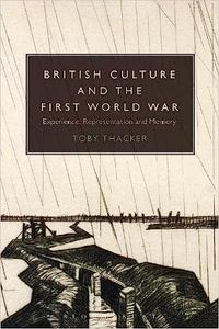 British Culture and the First World War Experience, Representation and Memory