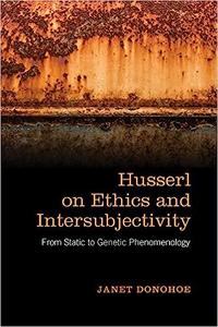 Husserl on Ethics and Intersubjectivity From Static and Genetic Phenomenology