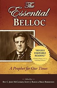 The Essential Belloc A Prophet for Our Times