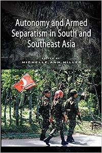 Autonomy and Armed Separatism in South and Southeast Asia
