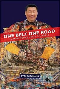 One Belt One Road Chinese Power Meets the World