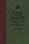 A Year With the Saints Daily Meditations with the Holy Ones of God