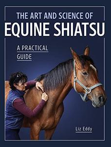 The Art and Science of Equine Shiatsu A practical guide