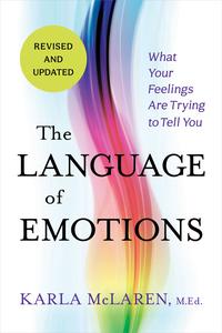 The Language of Emotions What Your Feelings Are Trying to Tell You, Revised & Updated Edition