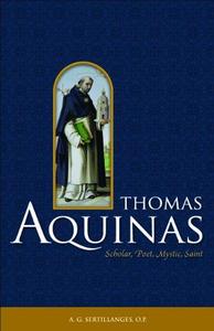 Thomas Aquinas Scholar, Poet, Mystic, Saint