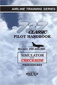 737 Classic Pilot Handbook Simulator and Checkride Procedures