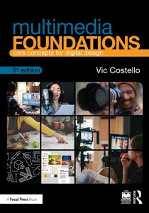 Multimedia Foundations Core Concepts for Digital Design, 3rd Edition