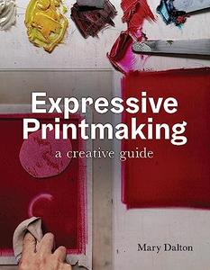 Expressive Printmaking A creative guide