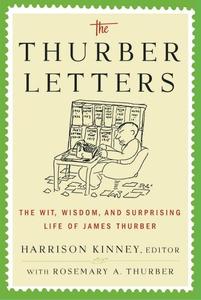 The Thurber Letters The Wit, Wisdom, and Surprising Life of James Thurber