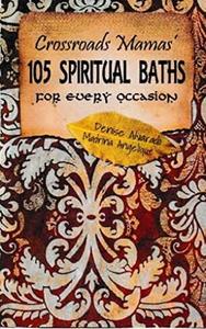 Crossroads Mamas’ 105 Spiritual Baths for Every Occasion