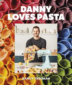 Danny Loves Pasta 75+ fun and colorful pasta shapes, patterns, sauces, and more