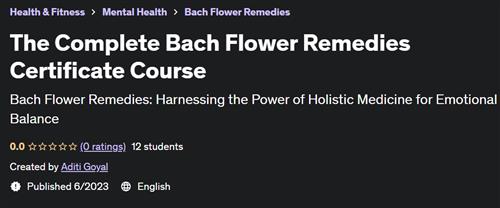 The Complete Bach Flower Remedies Certificate Course