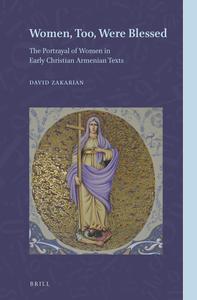 Women, Too, Were Blessed The Portrayal of Women in Early Christian Armenian Texts