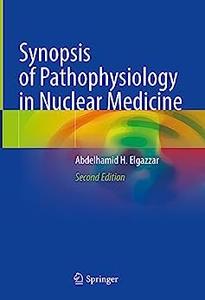Synopsis of Pathophysiology in Nuclear Medicine (2nd Edition)