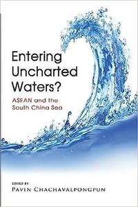 Entering Uncharted Waters ASEAN and the South China Sea
