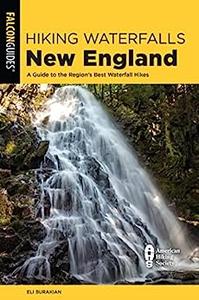 Hiking Waterfalls New England A Guide to the Region's Best Waterfall Hikes