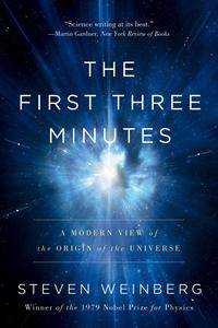 The First Three Minutes A Modern View Of The Origin Of The Universe, 2022 Edition