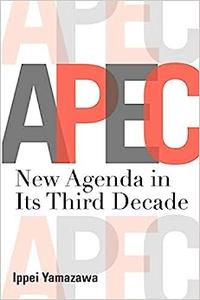 Asia-Pacific Economic Cooperation New Agenda in Its Third Decade