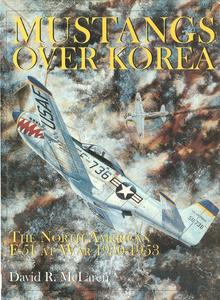 Mustangs Over Korea The North American F-51 at War 1950-1953