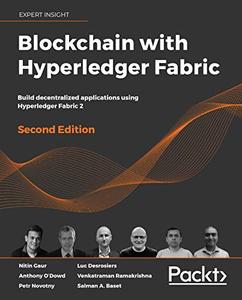 Blockchain with Hyperledger Fabric Build decentralized applications using Hyperledger Fabric 2, 2nd Edition