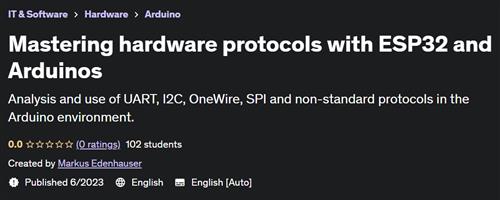 Mastering hardware protocols with ESP32 and Arduinos |  Download Free