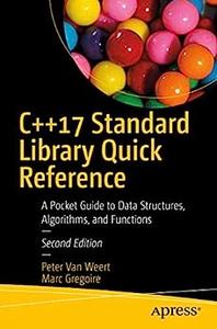 C++17 Standard Library Quick Reference A Pocket Guide to Data Structures, Algorithms, and Functions