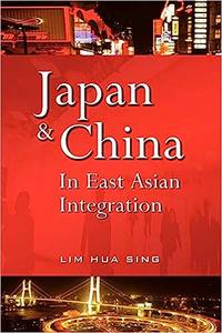 Japan and China in East Asian Integration