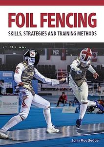 Foil Fencing Skills, Strategies and Training Methods