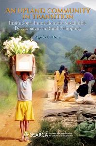 An Upland Community in Transition Institutional Innovations for Sustainable Development in Rural Philippines