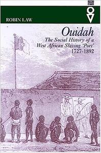 Ouidah The Social History of a West African Slaving Port 1727-1892