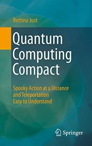 Quantum Computing Compact Spooky Action at a Distance and Teleportation Easy to Understand