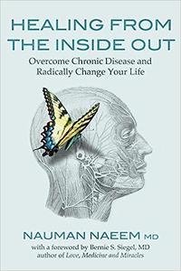 Healing from the Inside Out Overcome Chronic Disease and Radically Change Your Life