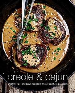 Creole & Cajun Creole Recipes and Cajun Recipes in 1 Spicy Southern Cookbook (2nd Edition)