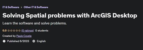 Solving Spatial problems with ArcGIS Desktop