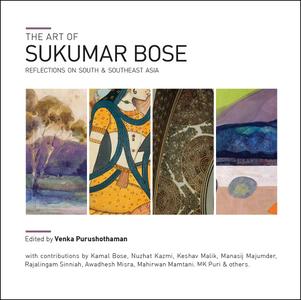 The Art of Sukumar Bose Reflections on South and Southeast Asia