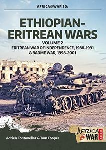 Ethiopian-Eritrean Wars Volume 2 - Eritrean War of Independence, 1988-1991 & Badme War, 1998-2001