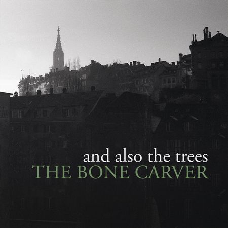 And Also The Trees - The Bone Carver (2023) [Hi-Res]