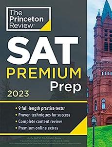 Princeton Review SAT Premium Prep, 2023 9 Practice Tests + Review & Techniques + Online Tools (College Test Preparation)